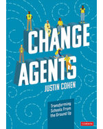 Change Agents: Transforming Schools From the Ground Up