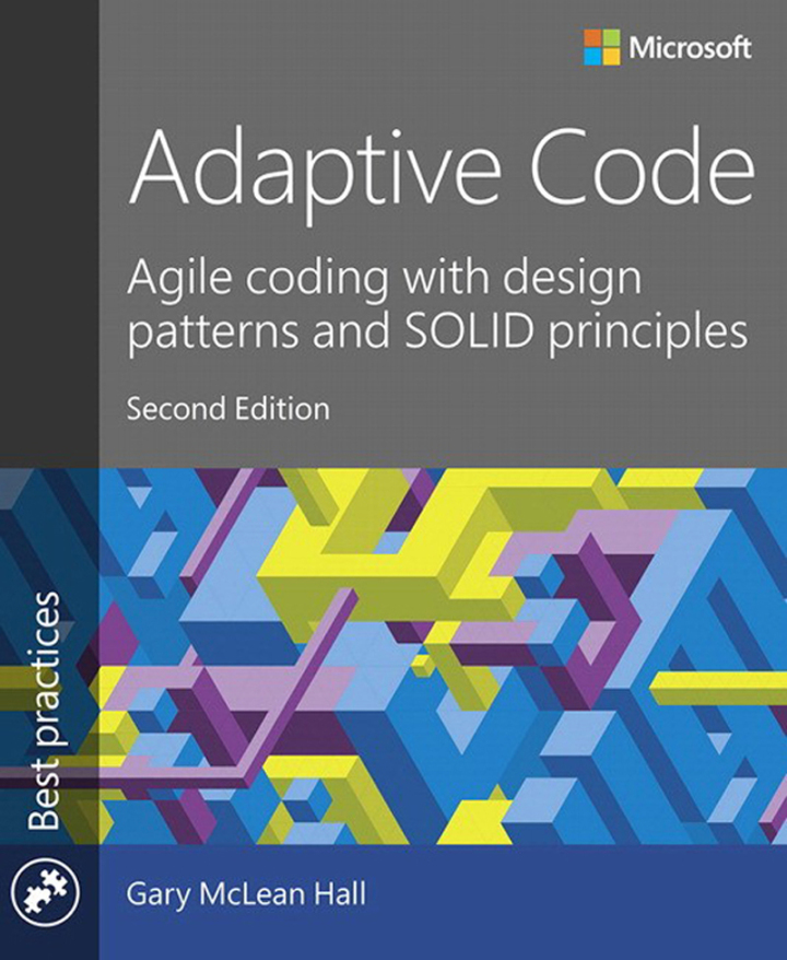 Adaptive Code: Agile coding with design patterns and SOLID principles, 2nd edition