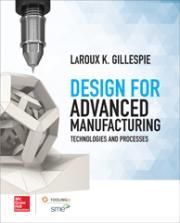 Design for Advanced Manufacturing: Technologies and Processes, 1st Edition