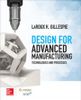 Design for Advanced Manufacturing: Technologies and Processes, 1st Edition