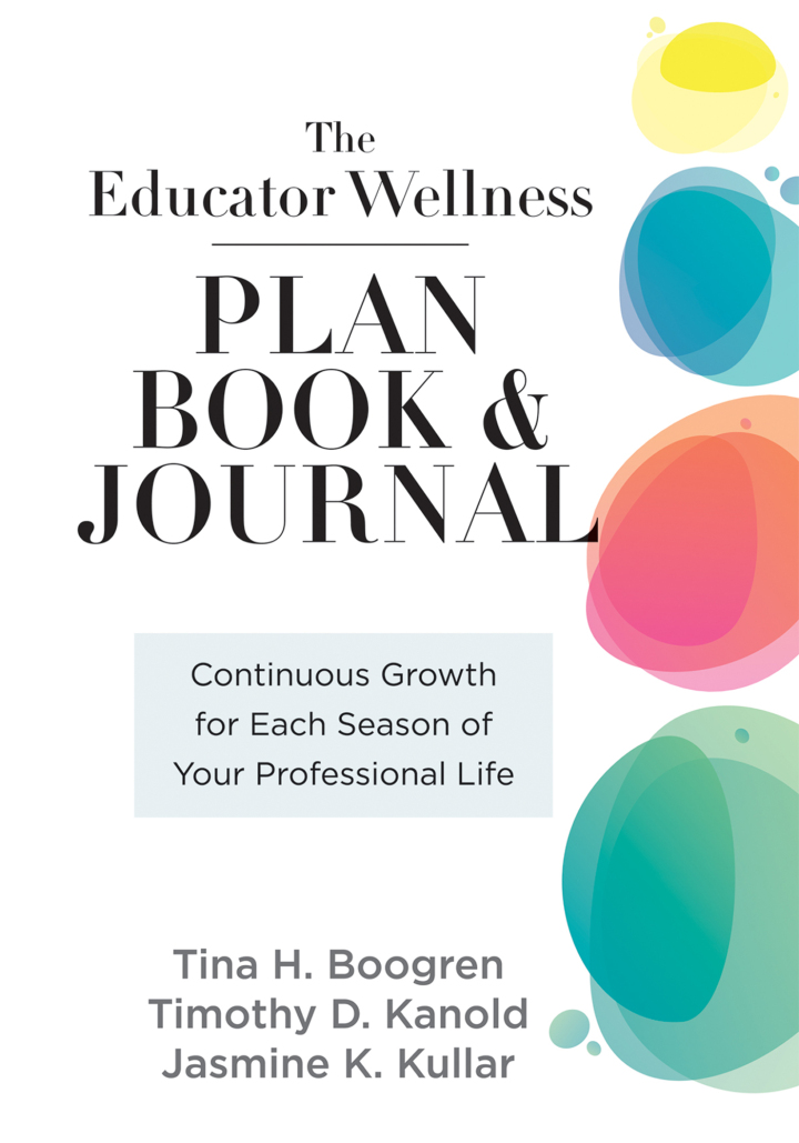The Educator Wellness Plan Book and Journal: Continuous Growth for Each Season of Your Professional Life