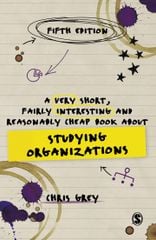 A Very Short, Fairly Interesting and Reasonably Cheap Book About Studying Organizations 5th Edition