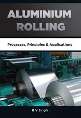 ALUMINIUM ROLLING: Processes, Principles & Applications, 1st Edition
