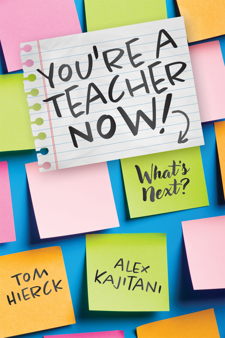 You're a Teacher Now! What's Next? 1st Edition - (Teacher tips for classroom management, relationship building, effective instruction, and self-care)