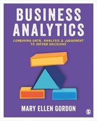 Business Analytics 1st Edition - Combining data, analysis and judgement to inform decisions