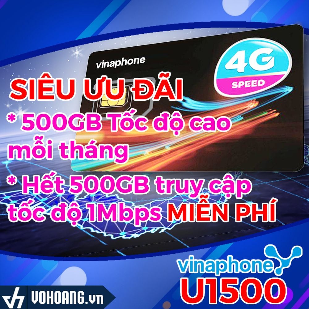  Vinaphone U1500 | SIM Data 4G Siêu Dung Lượng 500GB Mỗi Tháng Giá Hấp Dẫn 