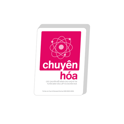 K0-1: CHUYÊN HOÁ THCS | Các chuyên đề nâng cao cho kì thi tuyển sinh vào lớp 10 Chuyên Hoá