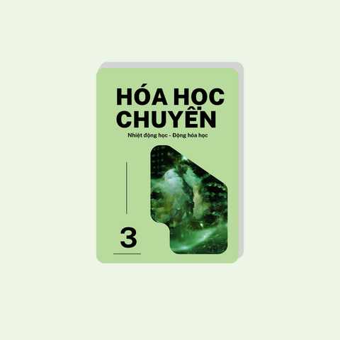 K2-4: Hóa học Chuyên | Tập 3 | Nhiệt động học - Động hóa học