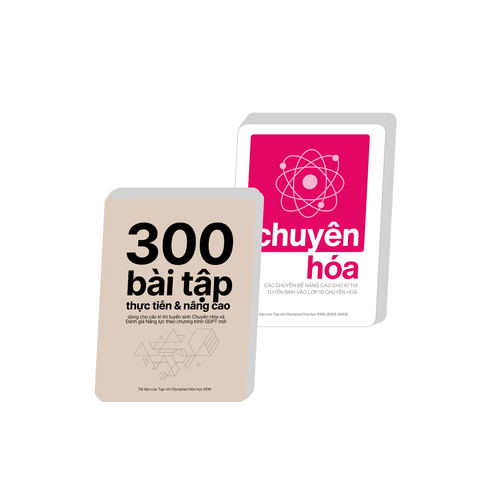 K0-1 [COMBO TĂNG TỐC H2] CHUYÊN HOÁ THCS & 300 BÀI TẬP THỰC TIỄN - NÂNG CAO