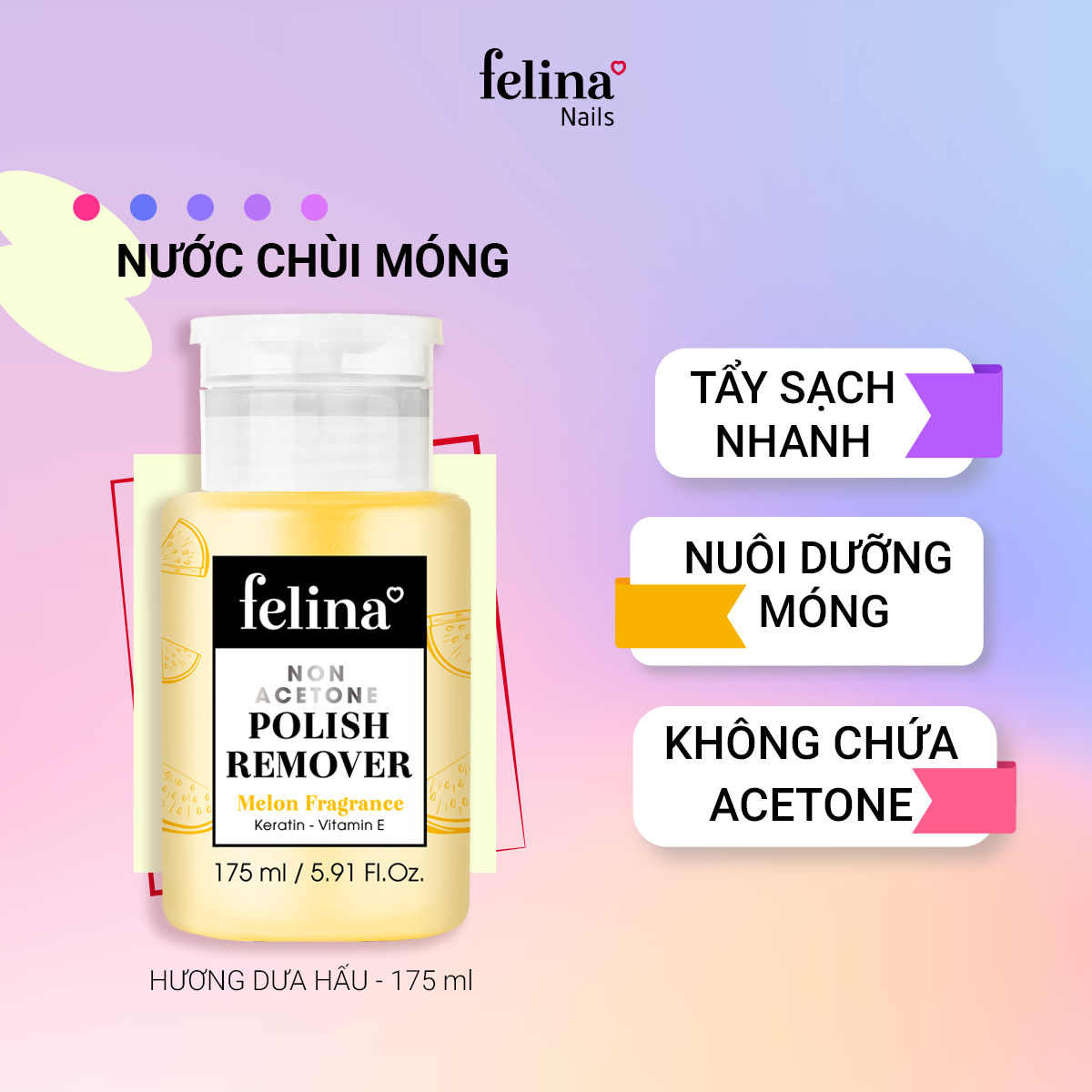  Nước chùi móng Non - Acetone Felina Hương dưa hấu 175ml - NA008 