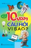 Mười vạn câu hỏi vì sao (tập 1)