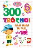 300 trò chơi phát triển trí tuệ cho trẻ 6 tuổi