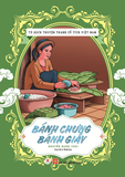 Tủ sách truyện tranh cổ tích Việt Nam: Bánh chưng - bánh giày