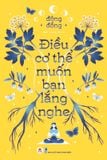 Điều Cơ Thể Muốn Bạn Lắng Nghe