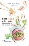 Nam ngọt Bắc mặn: Thanh đạm là mỹ vị nhân gian