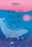 Nương theo dòng chảy tâm trí