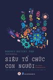 Siêu tổ chức con người The Human Superorganism - Minh triết về thế giới vi sinh vật trong cơ thể chúng ta