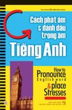 Cách phát âm và đánh dấu trọng âm Tiếng Anh