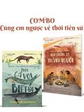 Combo Cùng em ngược về thời tiền sử