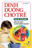 Dinh dưỡng cho trẻ từ 0-3 tuổi (để con bạn luôn khỏe mạnh)