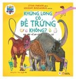 Bạn có biết: Khủng long có đẻ trứng không? - Hỏi đáp về bò sát thời Tiền sử