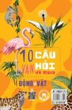 10 Vạn câu hỏi vì sao? - Động Vật