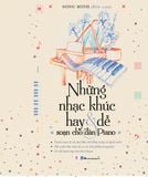 Những Nhạc Khúc Hay & Dễ Soạn Cho Đàn Piano (Tái Bản 2023)