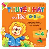 Truyện hay cho bé 0-6 tuổi (Tập 4)