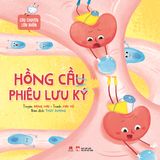 Câu chuyện lớn khôn – Hồng cầu phiêu lưu ký