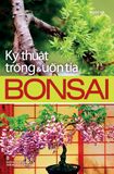 Kỹ thuật trồng và uốn tỉa Bonsai