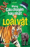 Những câu chuyện hay nhất về loài vật (In lần 2)