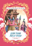 Tủ sách truyện tranh cổ tích Việt Nam: Sơn Tinh - Thuỷ Tinh