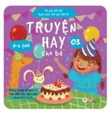 Truyện Hay Cho Bé 0-6 tuổi - Tập 3 (Tái Bản 2024)