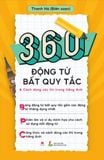 360 Động Từ Bất Quy Tắc & Cách Dùng Các Thì Trong Tiếng Anh (Tái Bản 2024)