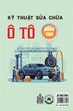 Kỹ Thuật Sửa Chữa Ô Tô Nâng Cao (Tái Bản 2024)