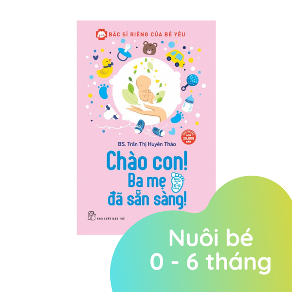  Chào con! Ba mẹ đã sẵn sàng! - BS. Trần Thị Huyên Thảo 