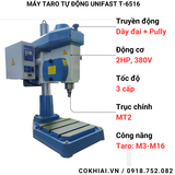  Máy taro tự động UNIFAST T-6516 | Ta rô bánh răng M3 - M16 