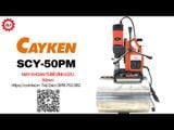 Máy khoan ống đế từ Cayken SCY-50PM