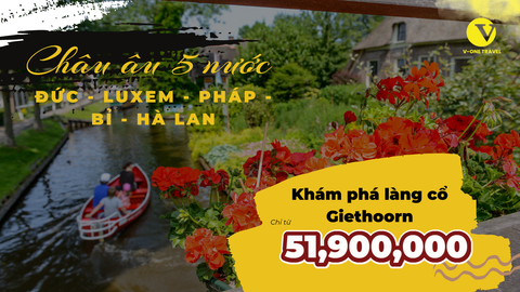 DU LỊCH MÙA XUÂN |9N8Đ|: Châu Âu 5 nước: Đức - Luxem - Pháp - Bỉ - Hà Lan | Làng cổ tích Giethoorn