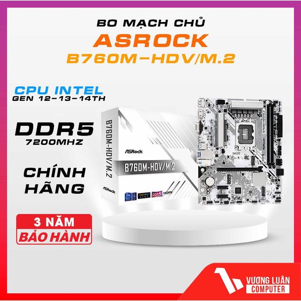 Mainbroad Asrock B760M-HDV M.2 DDR5 (LGA1700 / M-ATX ) Chính hãng 36 tháng