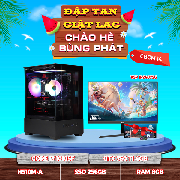 CBGM14 (CPU I3 10105F | RAM 8GB | VGA GTX 750TI 4GB | SSD 256GB | MAIN H510M | MÀN 24INCH)