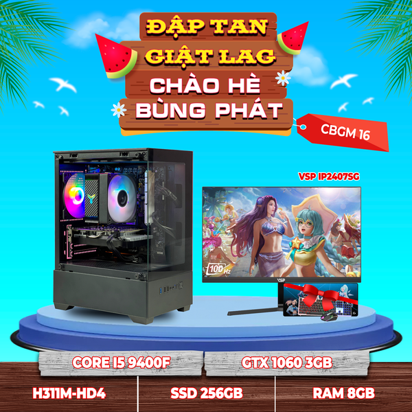 CBGM16 (CPU I5 9400F | RAM 8GB | VGA GTX 1060 3GB | SSD 256GB | MAIN H311 | MÀN 24INCH)