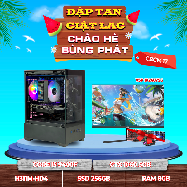 CBGM17 (CPU I5 9400F | RAM 8GB | VGA GTX 1060 5GB | SSD 256GB | MAIN H311 | MÀN 24INCH)