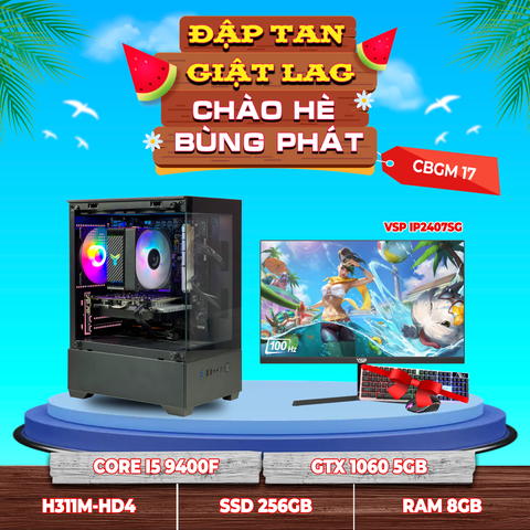 CBGM17 (CPU I5 9400F | RAM 8GB | VGA GTX 1060 5GB | SSD 256GB | MAIN H311 | MÀN 24INCH)