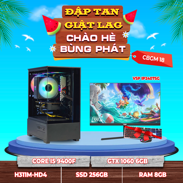 CBGM18 (CPU I5 9400F | RAM 8GB | VGA GTX 1060 6GB | SSD 256GB | MAIN H311 | MÀN 24INCH)