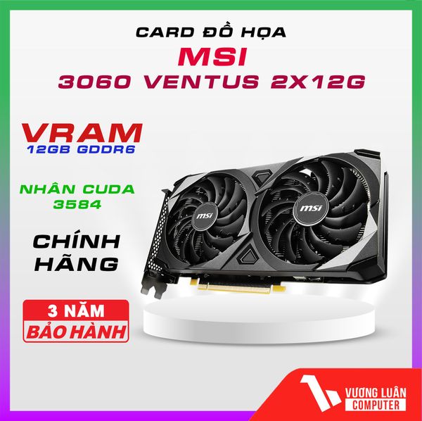 CARD MÀN HÌNH MSI RTX 3060 VENTUS 2X OC 12 GB (12GB GDDR6, 192-BIT, HDMI +DP, 1X8-PIN)