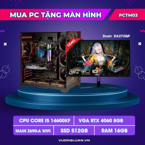 PCTM03 (I5 14600KF | RAM 16GB | RTX 4060 8GB | SSD 512GB | MAIN Z690-A | MÀN 27INCH 2K)