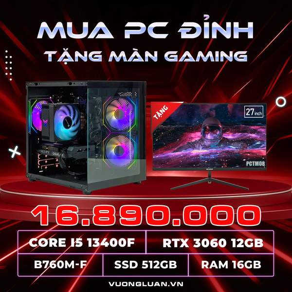 PCTM08 (I5 13400F | RAM 16GB | RTX 3060 12GB | SSD 512GB | MAIN B760M | MÀN 27INCH FHD)
