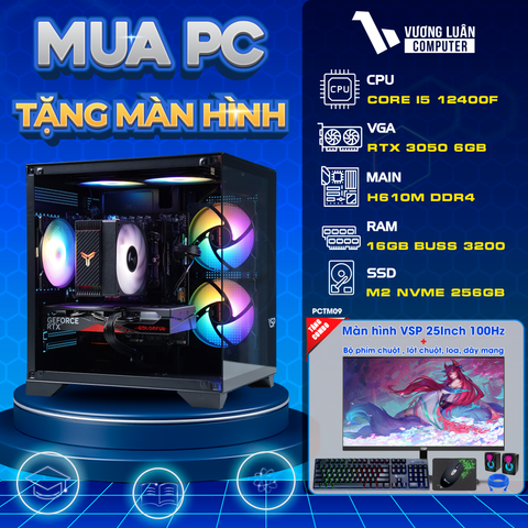 PCTM09 (I5 12400F | RAM 16GB | RTX 3050 6GB | SSD 256GB | MAIN H610M | MÀN 24.5INCH)