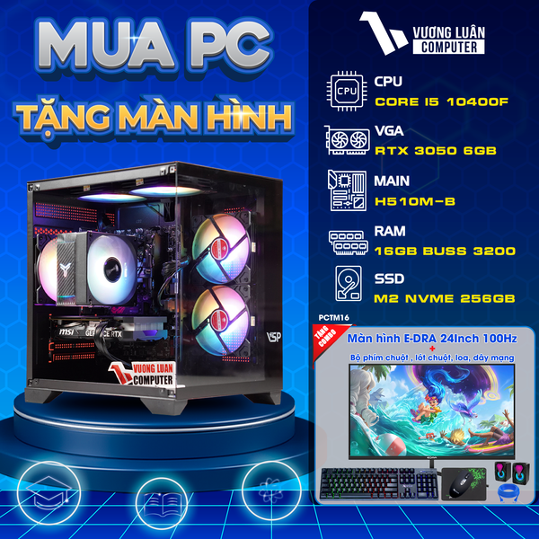 PCTM16 (I5 10400F | RAM 16GB | RTX 3050 6GB || GTX 1660 Super 6GB  | SSD 256GB | MAIN H510M-B | MÀN 24INCH)